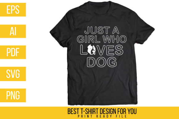 Download Just a Girl Who Loves Dog Tshirt Design - Design Collection